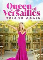 Watch Queen of Versailles Reigns Again Sflix