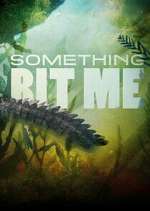 Watch Something Bit Me! Sflix
