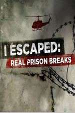 Watch I Escaped: Real Prison Breaks Sflix