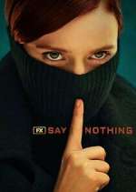 Watch Say Nothing Sflix