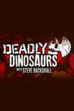 Watch Deadly Dinosaurs with Steve Backshall Sflix