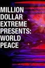 Watch Million Dollar Extreme Presents World Peace Sflix