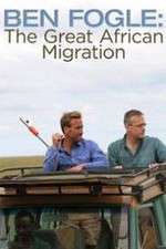 Watch Ben Fogle: The Great African Migration Sflix