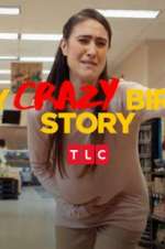 Watch My Crazy Birth Story Sflix