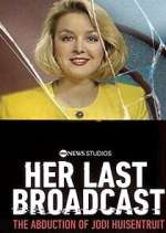 Watch Her Last Broadcast: The Abduction of Jodi Huisentruit Sflix