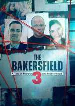 Watch The Bakersfield 3: A Tale of Murder and Motherhood Sflix