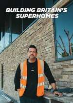 Watch Building Britain\'s Superhomes Sflix