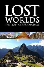 Watch Lost Worlds The Story of Archaeology Sflix