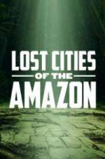 Watch Lost Cities of the Amazon Sflix