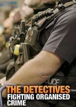 Watch The Detectives: Fighting Organised Crime Sflix