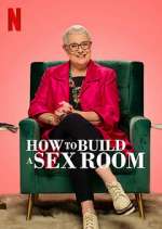 Watch How To Build a Sex Room Sflix