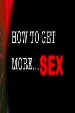 Watch How to Get More Sex Sflix