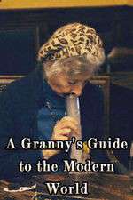 Watch A Granny's Guide to the Modern World Sflix