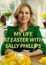 Watch My Life at Easter with Sally Phillips Sflix