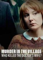 Watch Murder in the Village: Who Killed the Doctor's Wife? Sflix