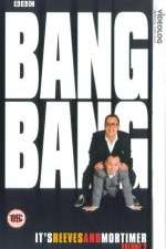Watch Bang Bang Its Reeves and Mortimer Sflix