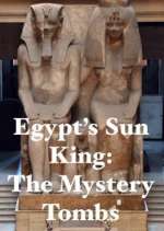 Watch Egypt's Sun King: The Mystery Tombs Sflix