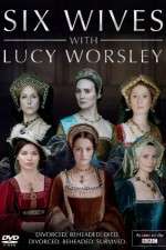 Watch Six Wives with Lucy Worsley Sflix