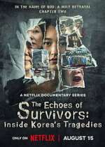 Watch The Echoes of Survivors: Inside Korea\'s Tragedies Sflix
