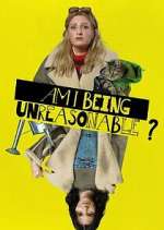 Watch Am I Being Unreasonable? Sflix