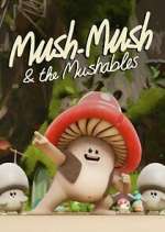 Watch Mush Mush and the Mushables Sflix