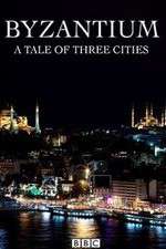 Watch Byzantium a Tale of Three Cities Sflix
