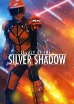 Watch Legacy of the Silver Shadow Sflix