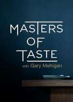 Watch Masters of Taste with Gary Mehigan Sflix