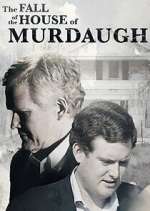Watch The Fall of the House of Murdaugh Sflix