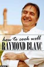 Watch Raymond Blanc: How to Cook Well Sflix