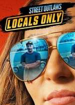 Watch Street Outlaws: Locals Only Sflix