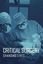 Watch Critical Surgery: Changing Lives Sflix