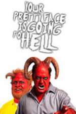 Watch Your Pretty Face Is Going to Hell Sflix