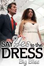 Watch Say Yes to the Dress - Big Bliss Sflix