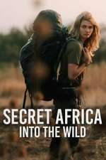 Watch Secret Africa: Into the Wild Sflix