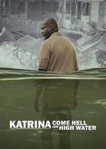Watch Katrina: Come Hell and High Water Sflix