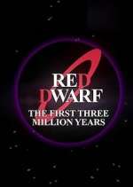 Watch Red Dwarf: The First Three Million Years Sflix