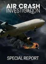 Watch Air Crash Investigation Special Report Sflix