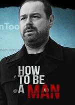 Watch Danny Dyer: How to Be a Man Sflix