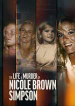 Watch The Life & Murder of Nicole Brown Simpson Sflix