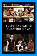 Watch Tom's Fantastic Floating Home Sflix