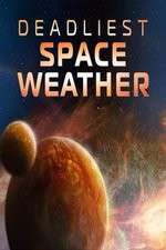 Watch Deadliest Space Weather Sflix