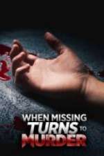 Watch When Missing Turns to Murder Sflix